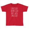 stressed depressed but well dressed Toddler T-shirt