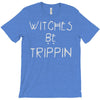 witches be trippn' T-Shirt