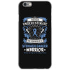 Never Underestimate the Strength of a Stomach Cancer Warrior iPhone 6/6s Case