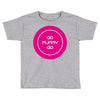 mummy go Toddler T-shirt