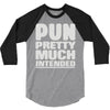 pun pretty much intended 3/4 Sleeve Shirt