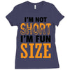 I Am Not Short I Am Fun Size Ladies Fitted T-Shirt
