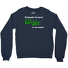 probably best welder in the world Crewneck Sweatshirt