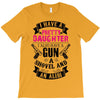 I Have A Pretty Daughter Gun A Shovel And An Alibi T-Shirt