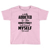 i was addicted to the hokey pokey Toddler T-shirt