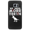 We Need More Teeth Samsung Galaxy S7 Edge