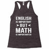 English Is Important But Math Is Importanter Racerback Tank