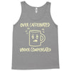 over caffeinated (3) Tank Top