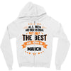 All Men Created Equal But The Best Born In March Zipper Hoodie