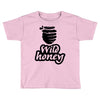 wild honey Toddler T-shirt