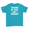trump is not my president Youth Tee