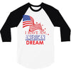 I Have an American Dream 3/4 Sleeve Shirt