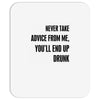 never take advice from me Mousepad