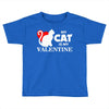 my cat is my valentine (2) Toddler T-shirt