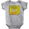 yes our no Baby Onesie