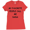 my favorite people call me nana Ladies Fitted T-Shirt