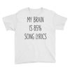 my brain is 85% song lyrics Youth Tee