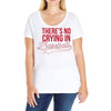 there's no crying in baseball Ladies Curvy T-Shirt