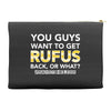 You Guys Want To Get Rufus Back Or What Sametimeless Accessory Pouches