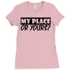 my place or yours Ladies Fitted T-Shirt