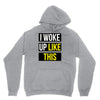 i woke up like this Hoodie