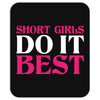 SHORT GIRLS DO IT BEST Mousepad