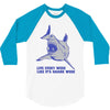 live every week like its shark week 3/4 Sleeve Shirt