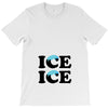 Ice Ice Baby T-Shirt