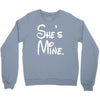 she's mine Crewneck Sweatshirt