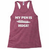 my pen is huge Racerback Tank
