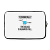 technically, the glass is always full Laptop sleeve