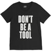 don't be a tool V-Neck Tee
