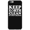 keep earth clean it's not uranus iPhone 6/6s Case