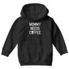 mommy needs coffee Youth Hoodie