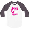 I Wear Pink For My Daughter (Breast Cancer Awareness) 3/4 Sleeve Shirt