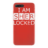 i am sherlocked iPhone 7 Plus Case