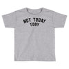 Not Today Toby Toddler T-shirt