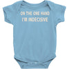 on one hand i'm indecisive Baby Onesie