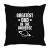 Greatest Dad In The Universe Throw Pillow