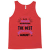 All Women Created Equal But The Best Born In August Tank Top