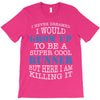 i never dreamed i would grow up to be a super cool runner but here i a T-Shirt