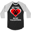 my dog is my valentine (2) 3/4 Sleeve Shirt