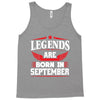 Legends Are Born In September Tank Top