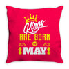 Kings Are Born In May Throw Pillow