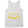can't hear you too busy being awesome Tank Top
