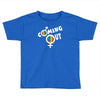 coming out Toddler T-shirt