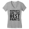 no pants are the best pants Women's V-Neck T-Shirt
