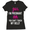 Yes I Am Pregnant No You Can't Touch My Belly Ladies Fitted T-Shirt
