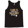 talk dirt to me Tank Top