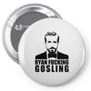 ryan fucking gosling Pin-back button